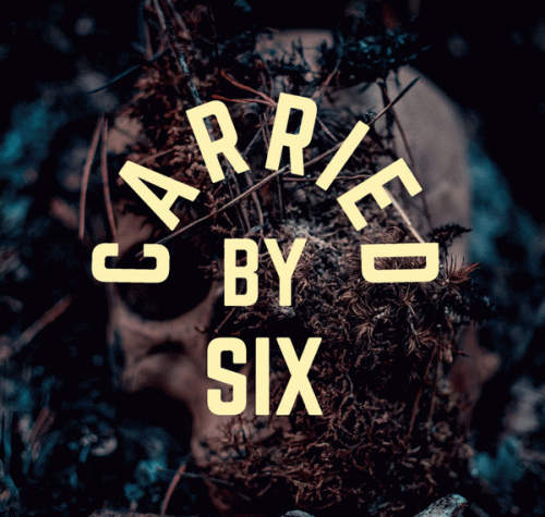 Carried By Six : Eternity
